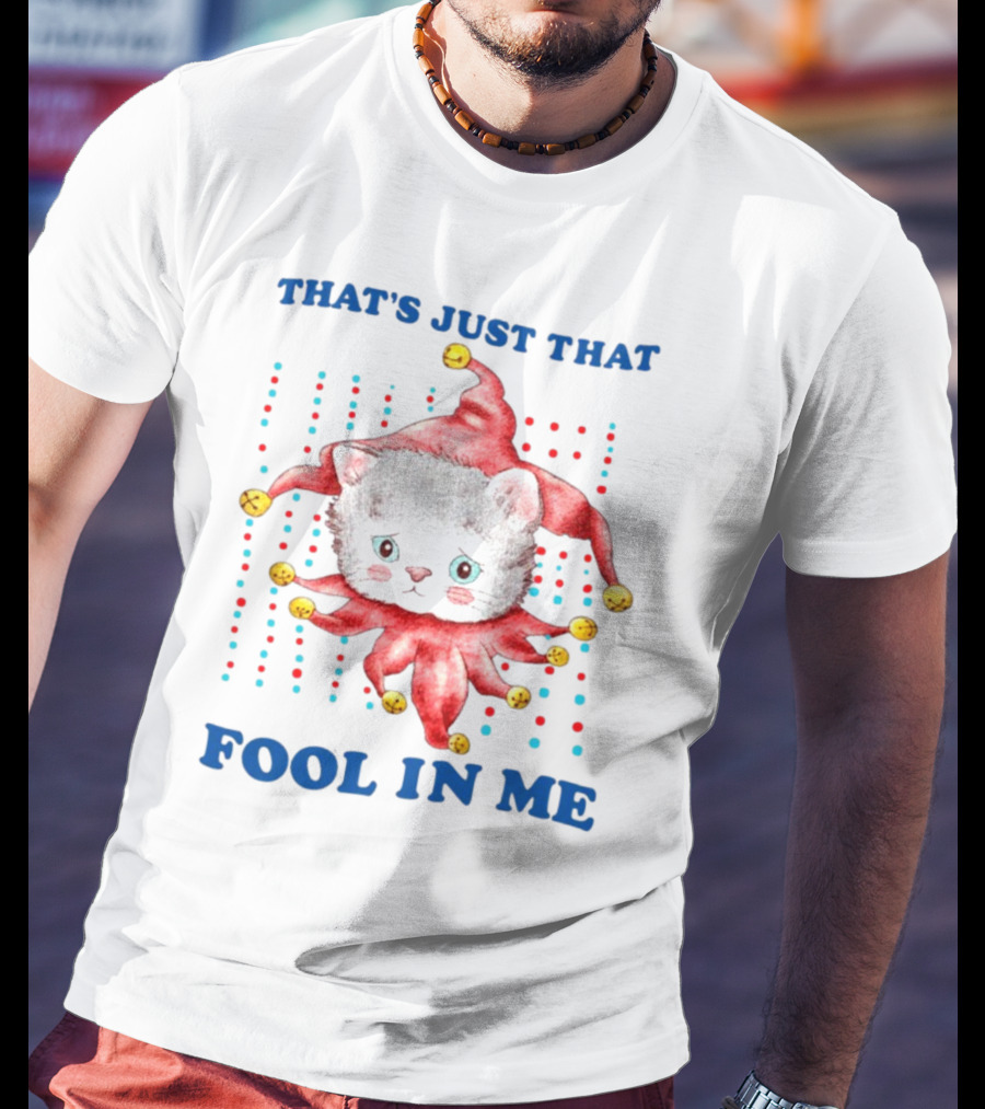 That's Just That Fool In Me Cat Jester With Bells T-Shirt