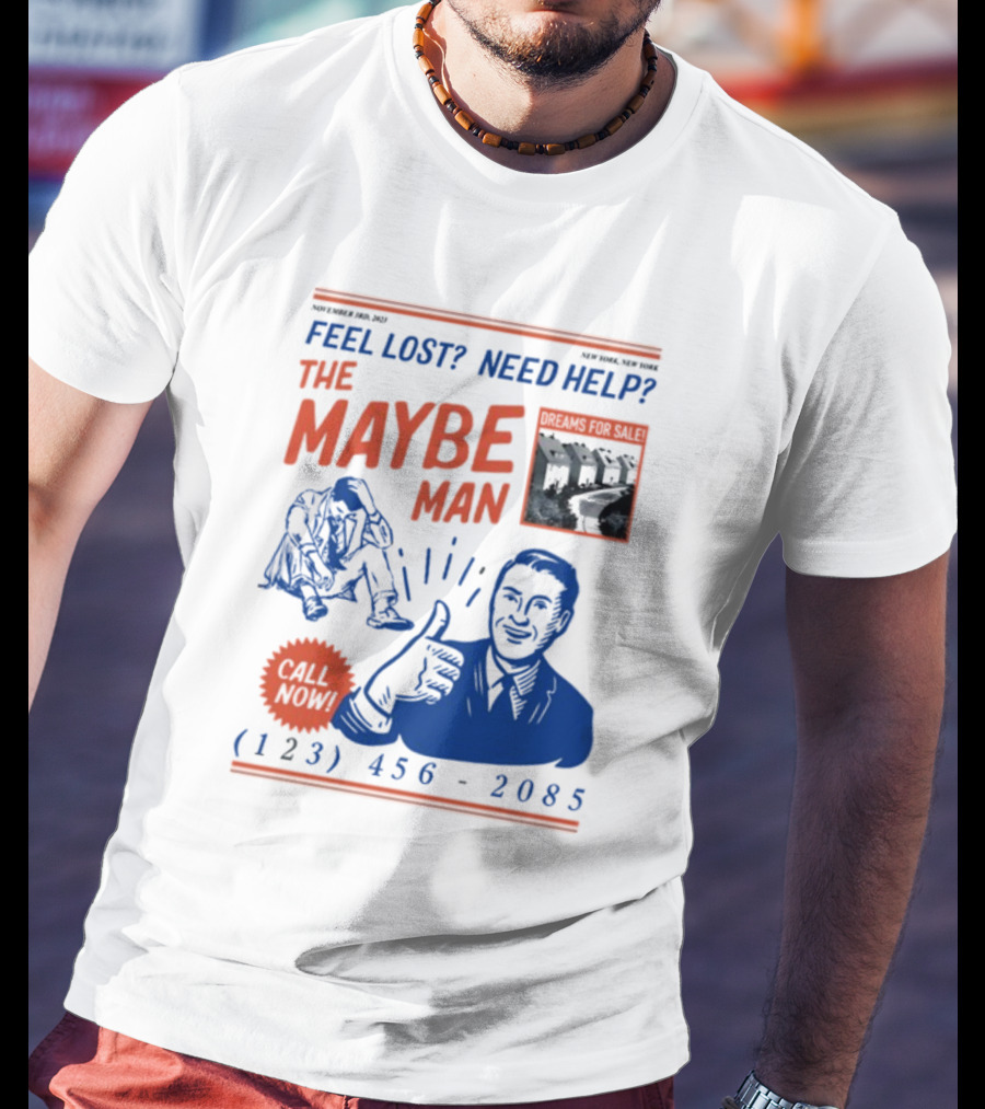 Feel Lost Need Help The Maybe Man Dreams For Sale Call Now (213) 456-2085 T-Shirt
