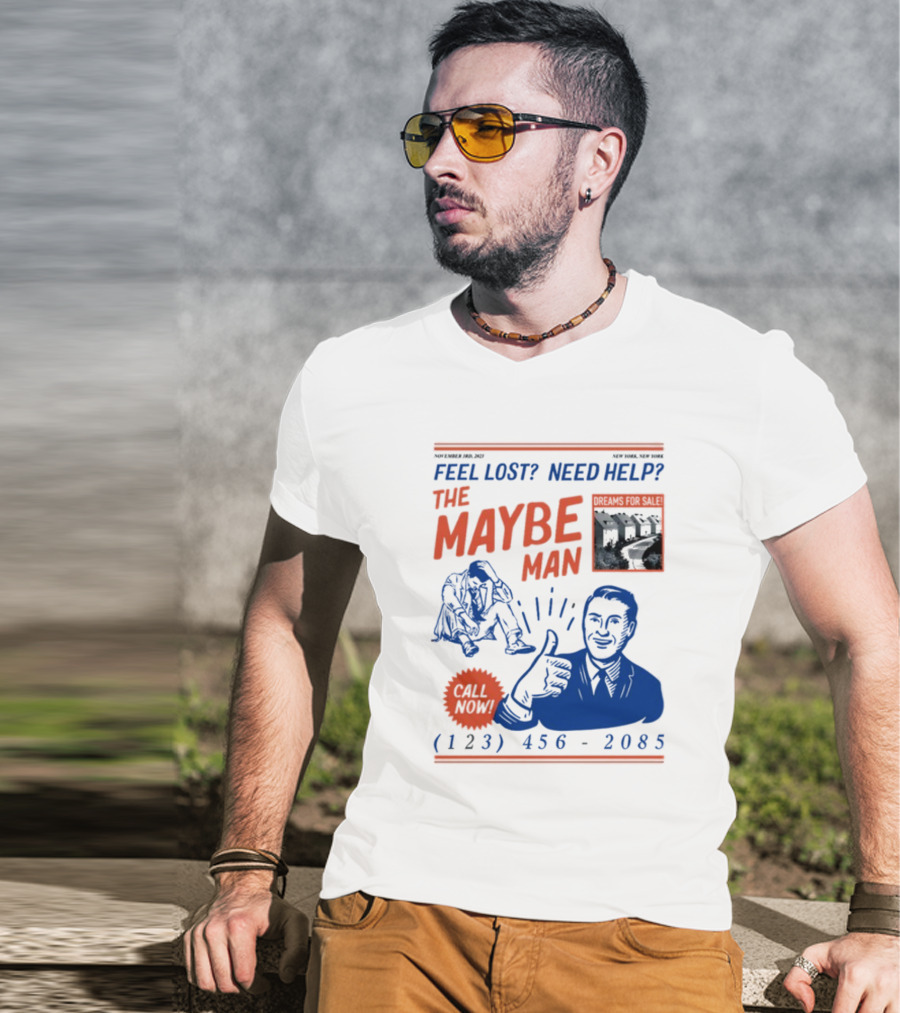 Feel Lost Need Help The Maybe Man Dreams For Sale Call Now (213) 456-2085 T-Shirt