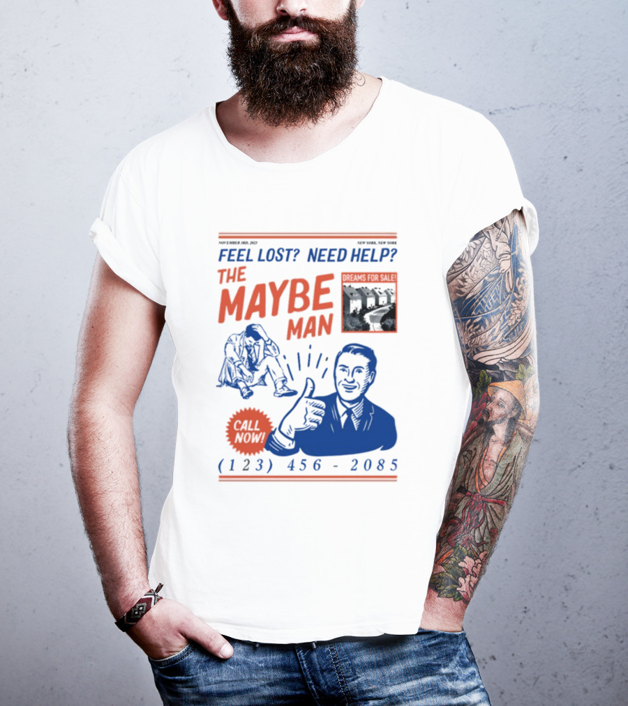 Feel Lost Need Help The Maybe Man Dreams For Sale Call Now (213) 456-2085 T-Shirt