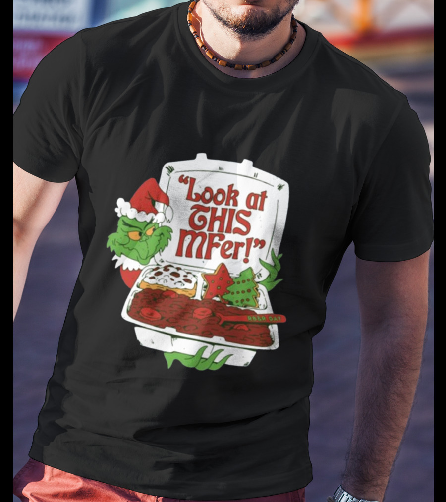 Look At This Mfer Christmas Grinch Santa With Holiday Food Box T-Shirt