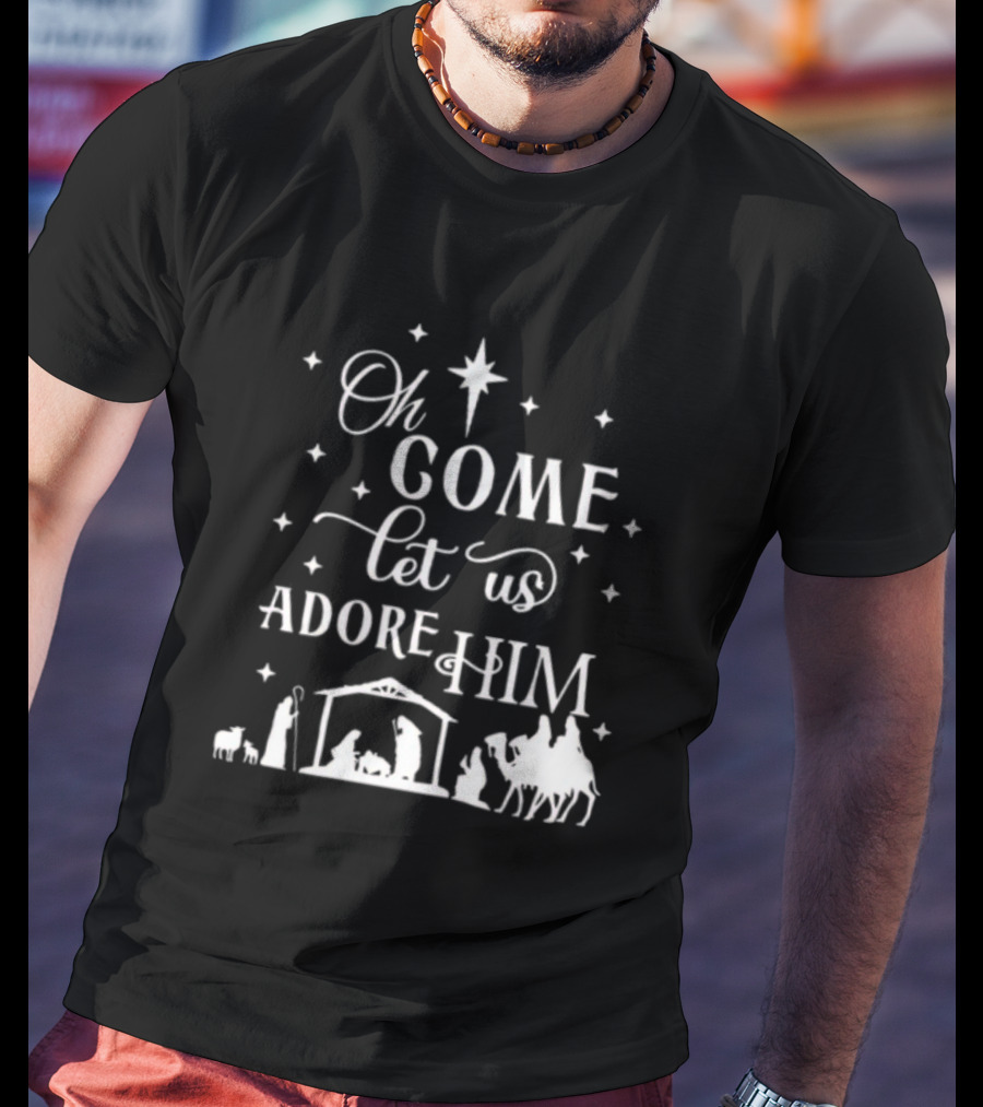 Oh Come Let Us Adore Him Nativity Scene Christmas Star T-Shirt
