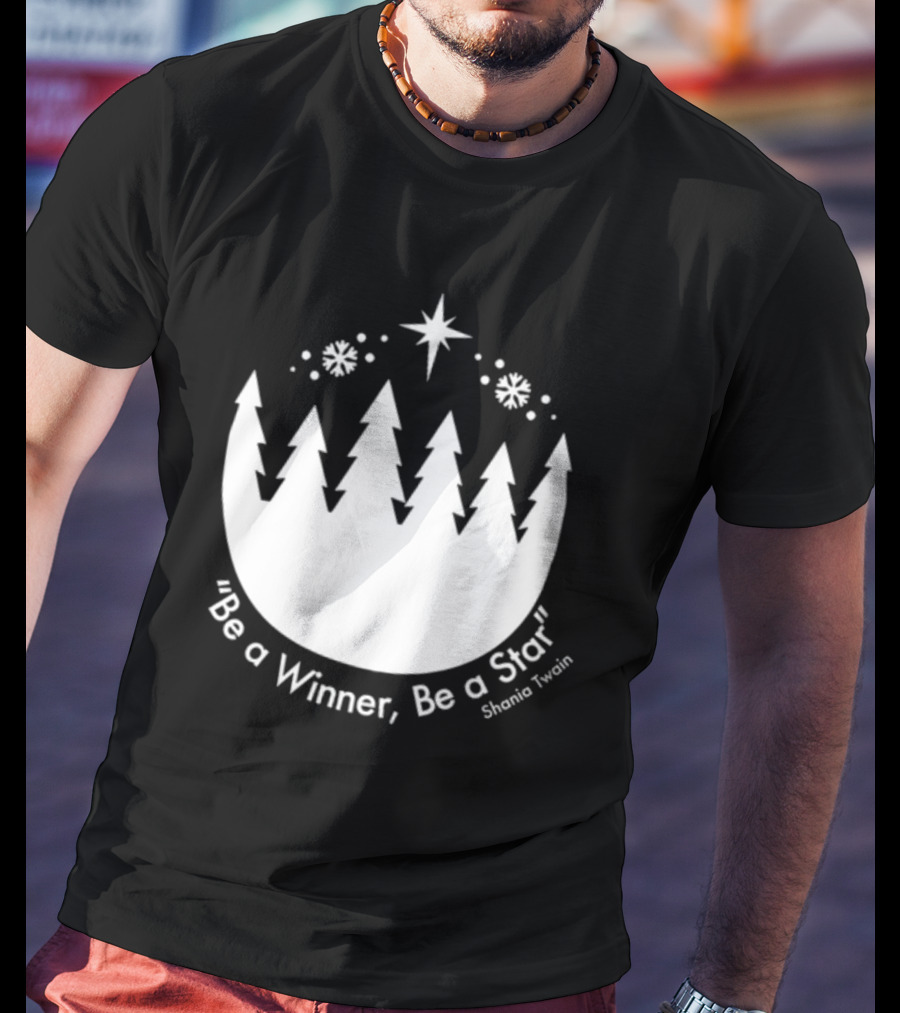 Be A Winner Be A Star Shania Twain Snowy Tree Scene T-Shirt