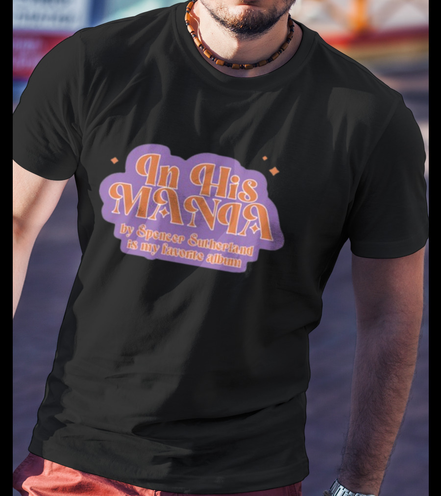 In His Mania Spencer Sutherland Favorite Album Retro Typography T-Shirt