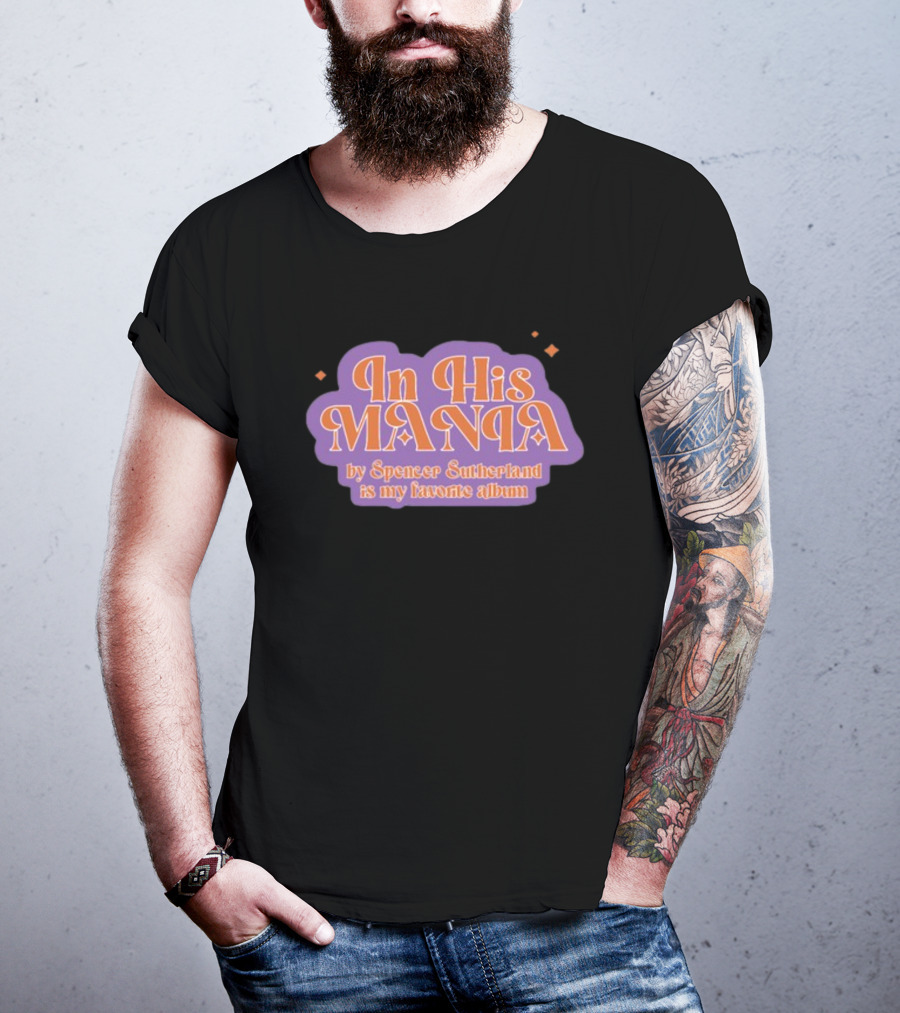 In His Mania Spencer Sutherland Favorite Album Retro Typography T-Shirt