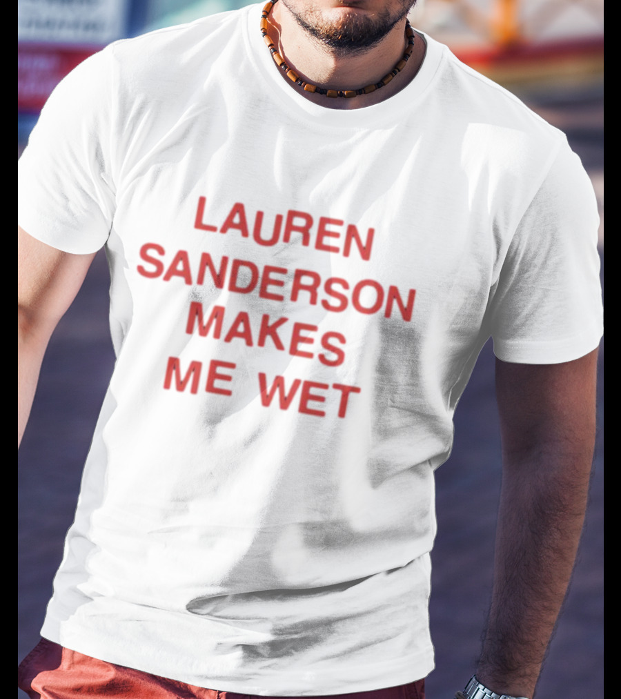 Lauren Sanderson Makes Me Wet Text Bold Red T-Shirt