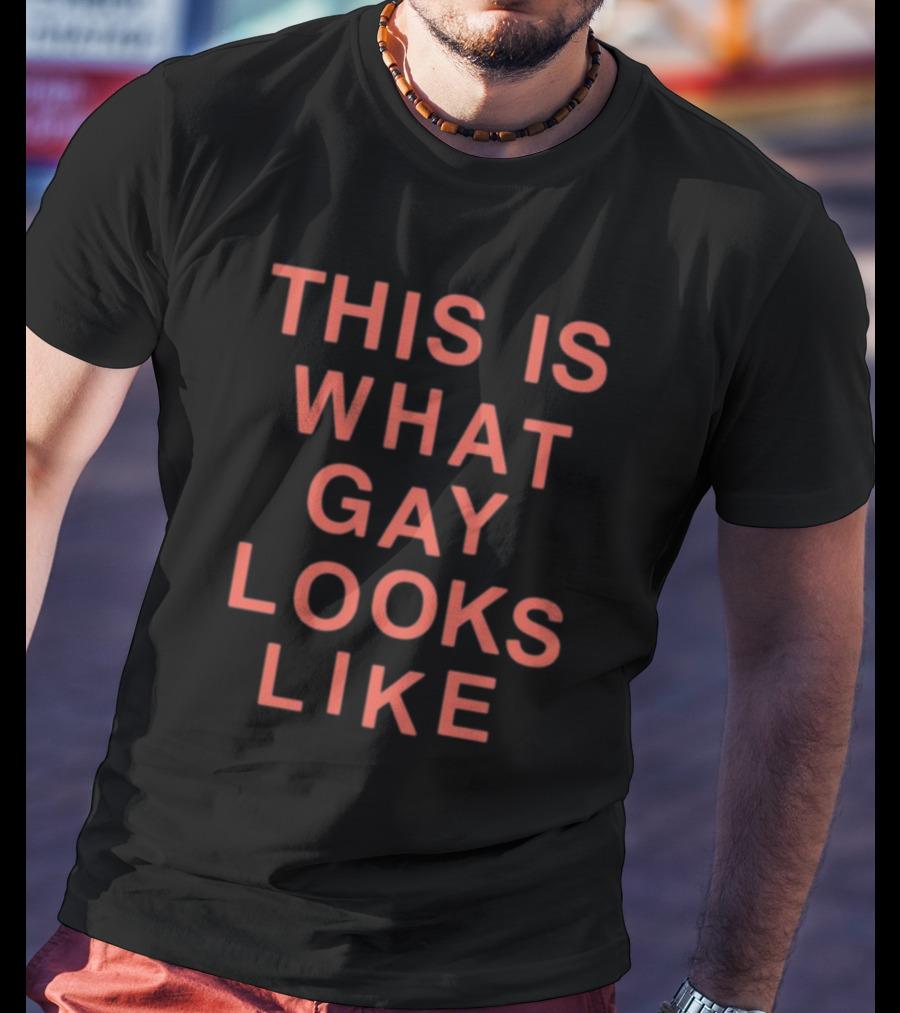 This Is What Gay Looks Like T-Shirt