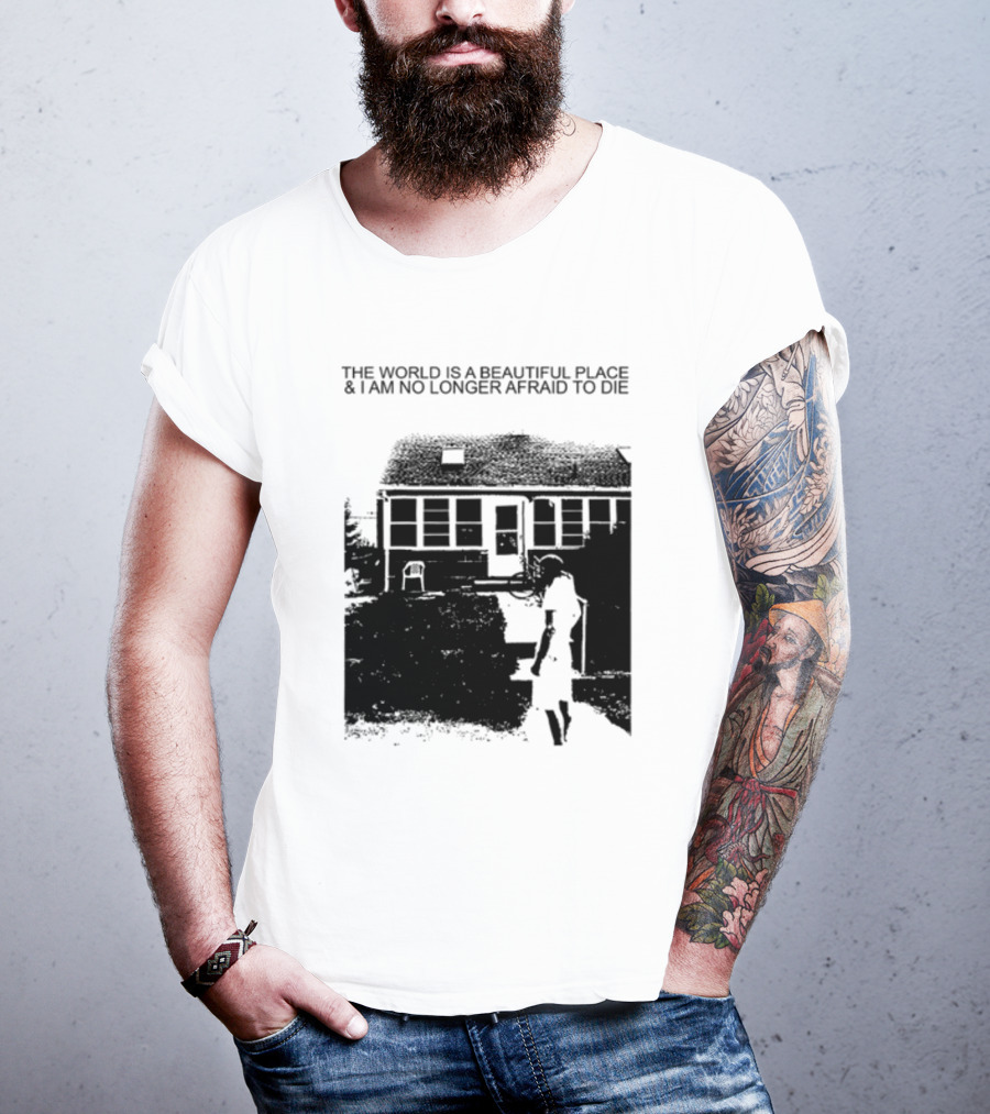 The World Is A Beautiful Place And I Am No Longer Afraid To Die Chair And Figure In Front Of House T-Shirt