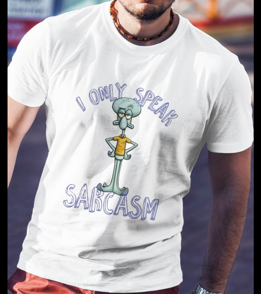 I Only Speak Sarcasm Squidward T-Shirt