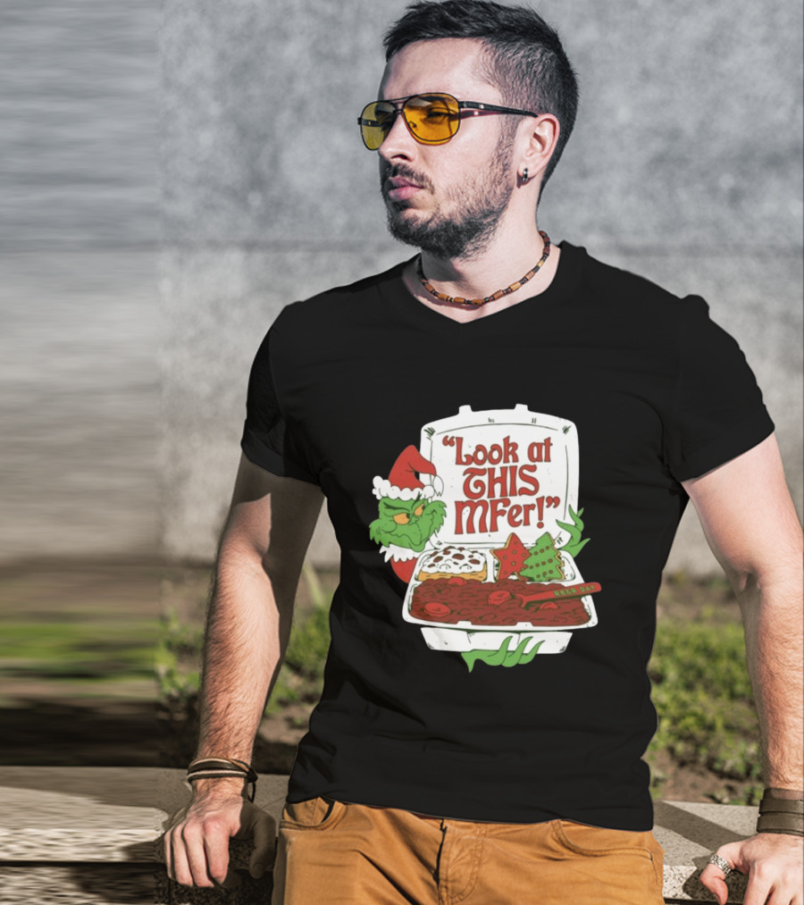 Grinch Rb&R Day Holiday Feast Look At This Mfer T-Shirt