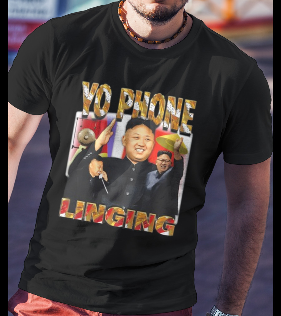 Yo Phone Linging Kim Jong Un Humor T-Shirt