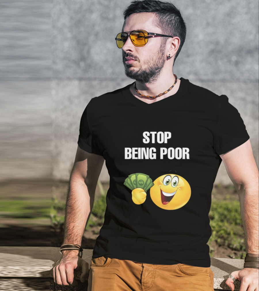 Stop Being Poor Emoji Holding Money Cringeytee T-Shirt