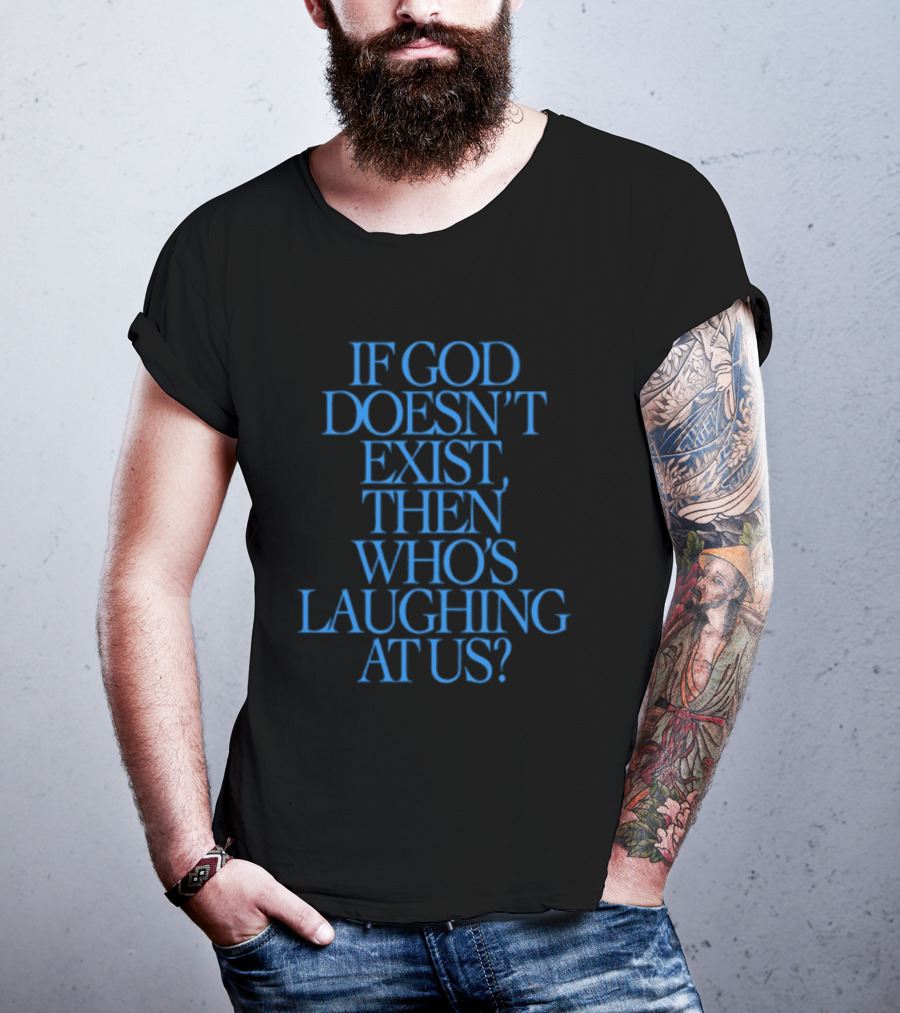 Lilnasx Wearing If God Doesn't Exist Then Who's Laughing At Us Black Background Blue Text T-Shirt