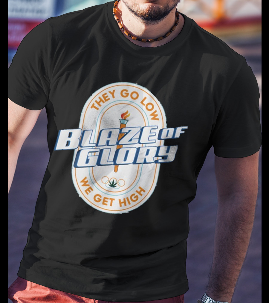 They Go Low Blaze Of Glory We Get High Torch With Cannabis Leaf And Olympic Rings T-Shirt