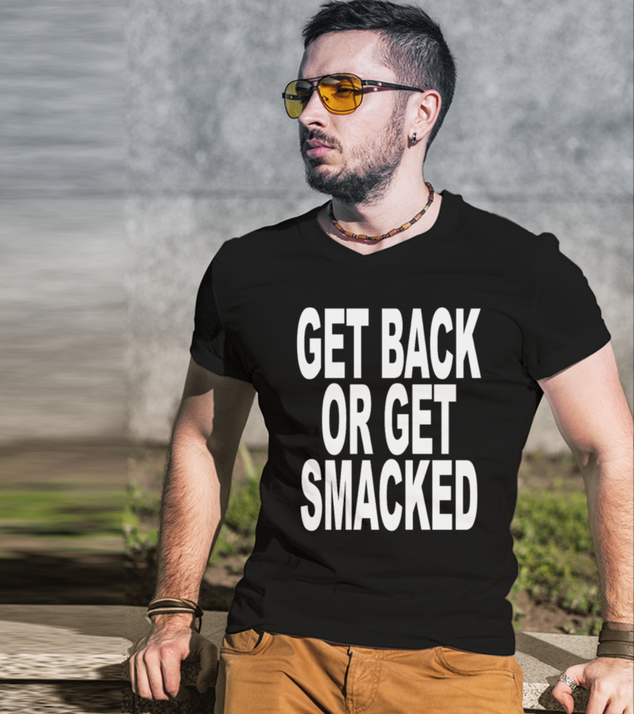 Shoprevive Get Back Or Get Smacked T-Shirt