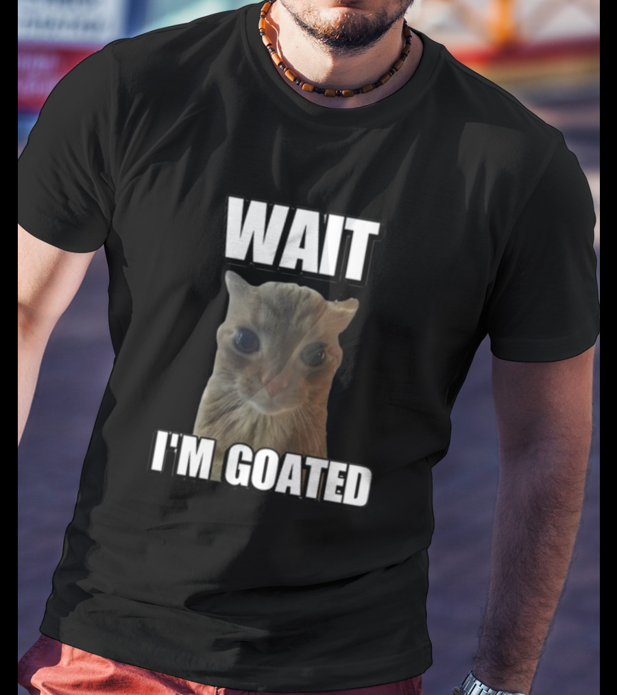 Cringeytees Cat Meme Wait I'M Goated T-Shirt