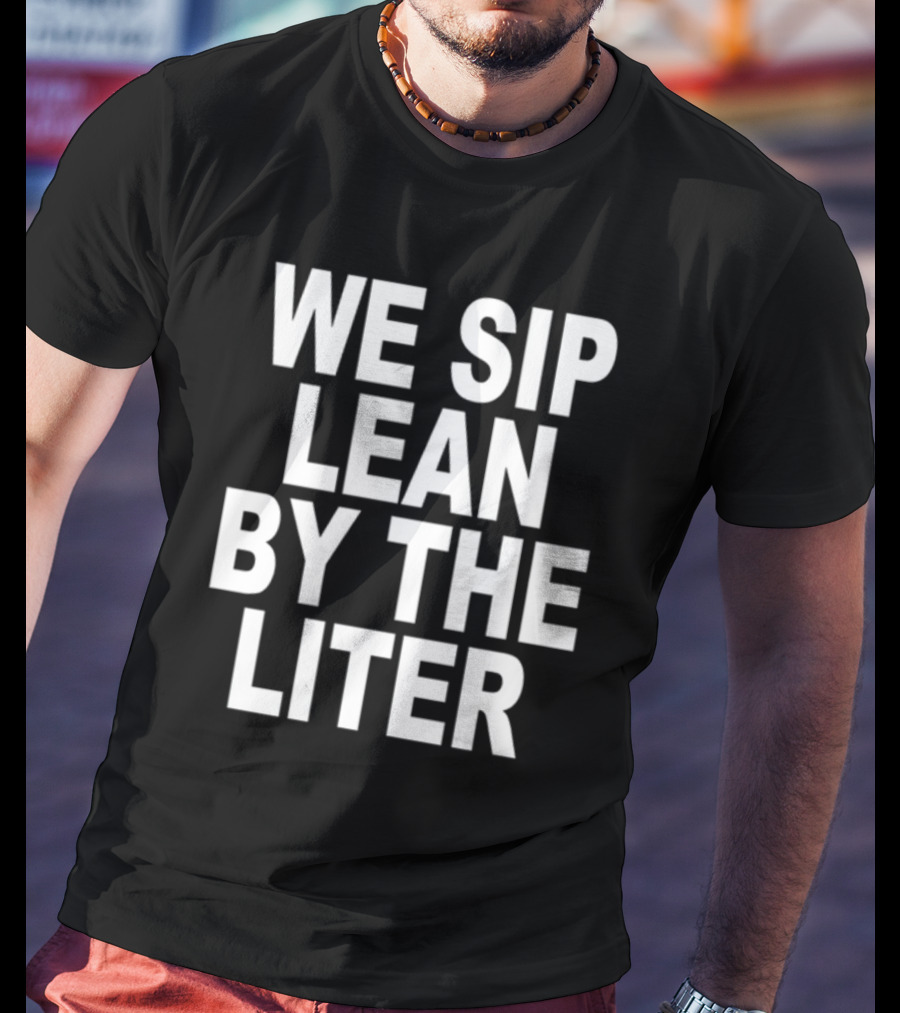 Shoprevive We Sip Lean By The Liter Dark Typography T-Shirt