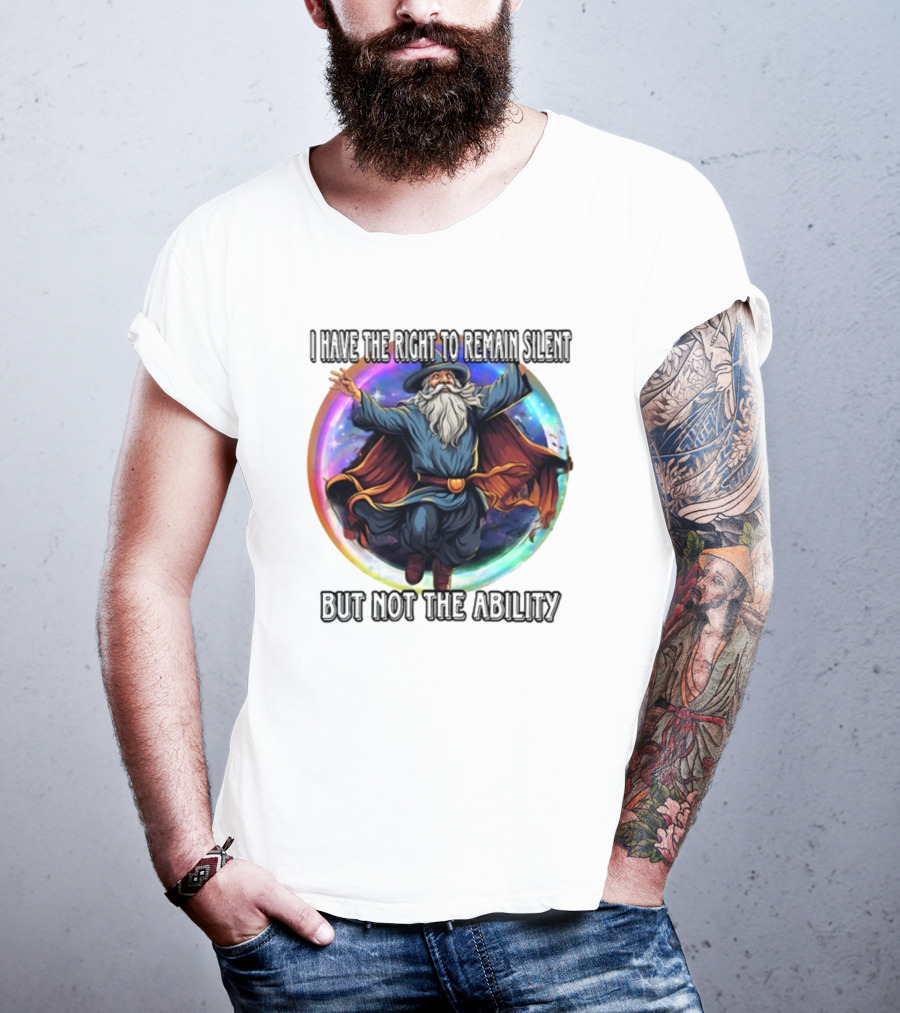Craggy's Corner I Have The Right To Remain Silent But Not The Ability Wizard T-Shirt