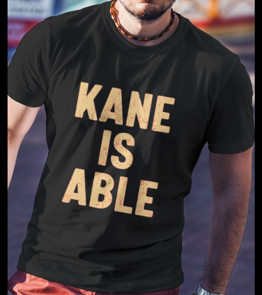 Kane Is Able WWE Wrestling Inspired Phrase T-Shirt