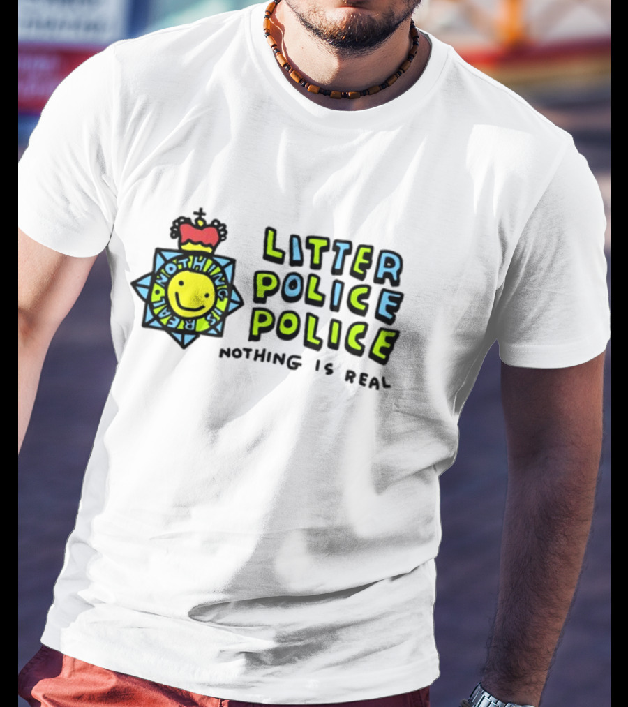 Litter Police Police Nothing Is Real Happy Face Badge T-Shirt