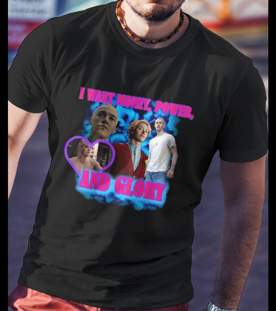 I Want Money Power And Glory ISadstreet T-Shirt