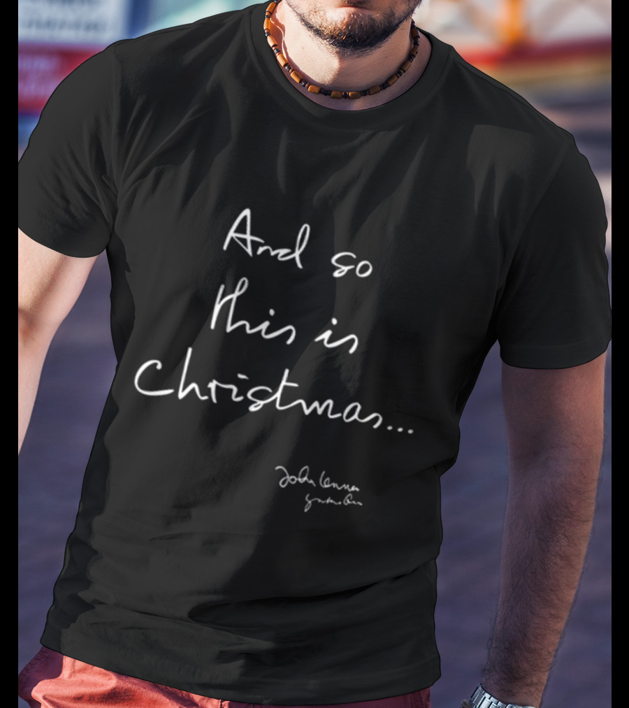And So This Is Christmas John Lennon Signature T-Shirt