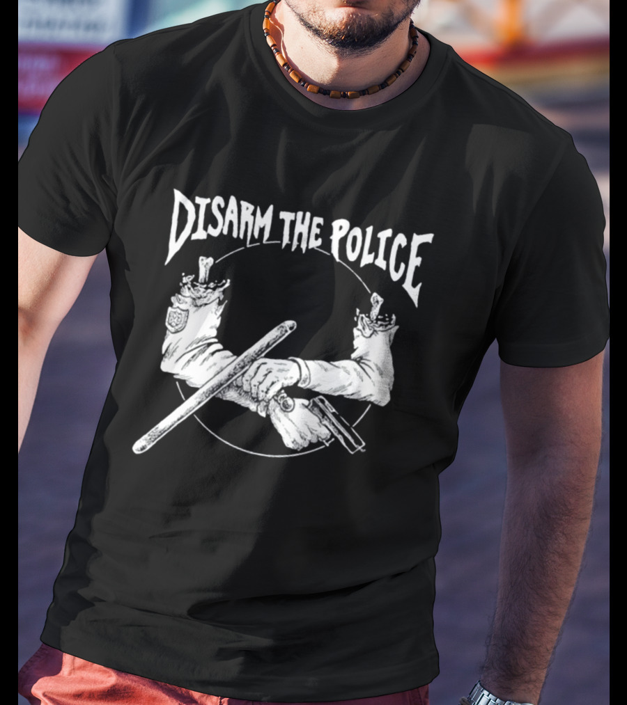 Disarm The Police Broken Handcuffs With Severed Arms And Weapons T-Shirt