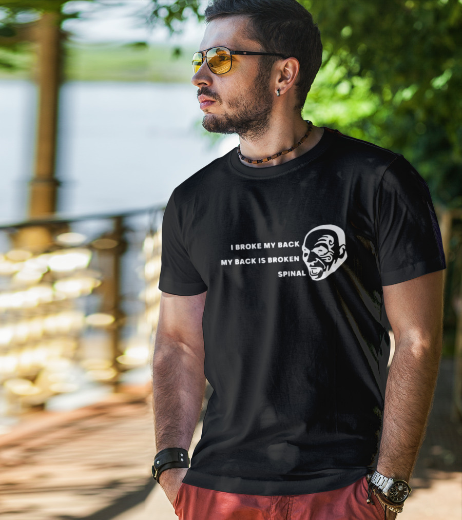 I Broke My Back My Back Is Broken Spinal Face T-Shirt