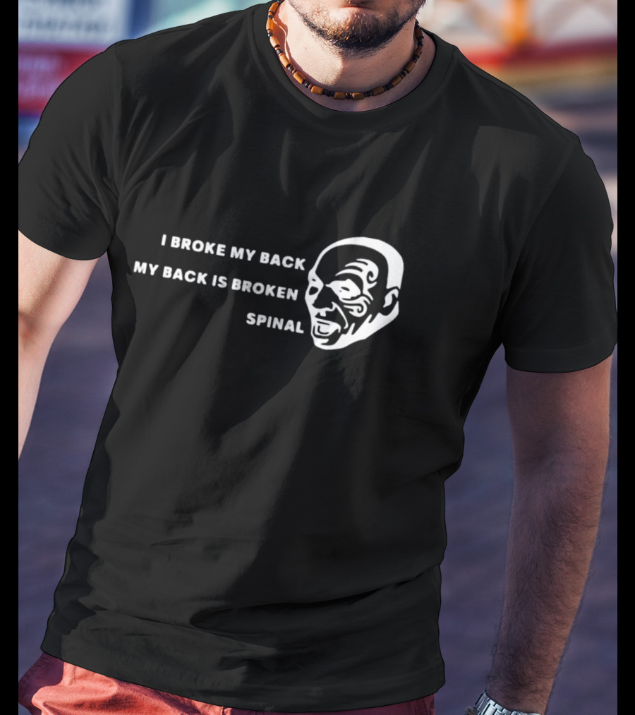 I Broke My Back My Back Is Broken Spinal Face T-Shirt