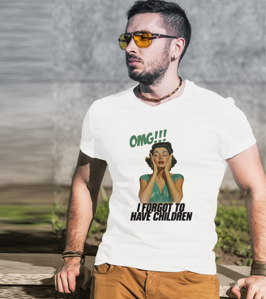 OMG I Forgot To Have Children Retro Woman With Hands On Face T-Shirt