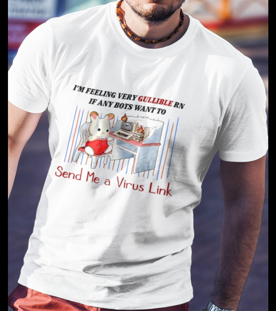 I'm Feeling Very Gullible Rn If Any Bots Want To Send Me A Virus Link Retro Computer Cat Cartoon T-Shirt