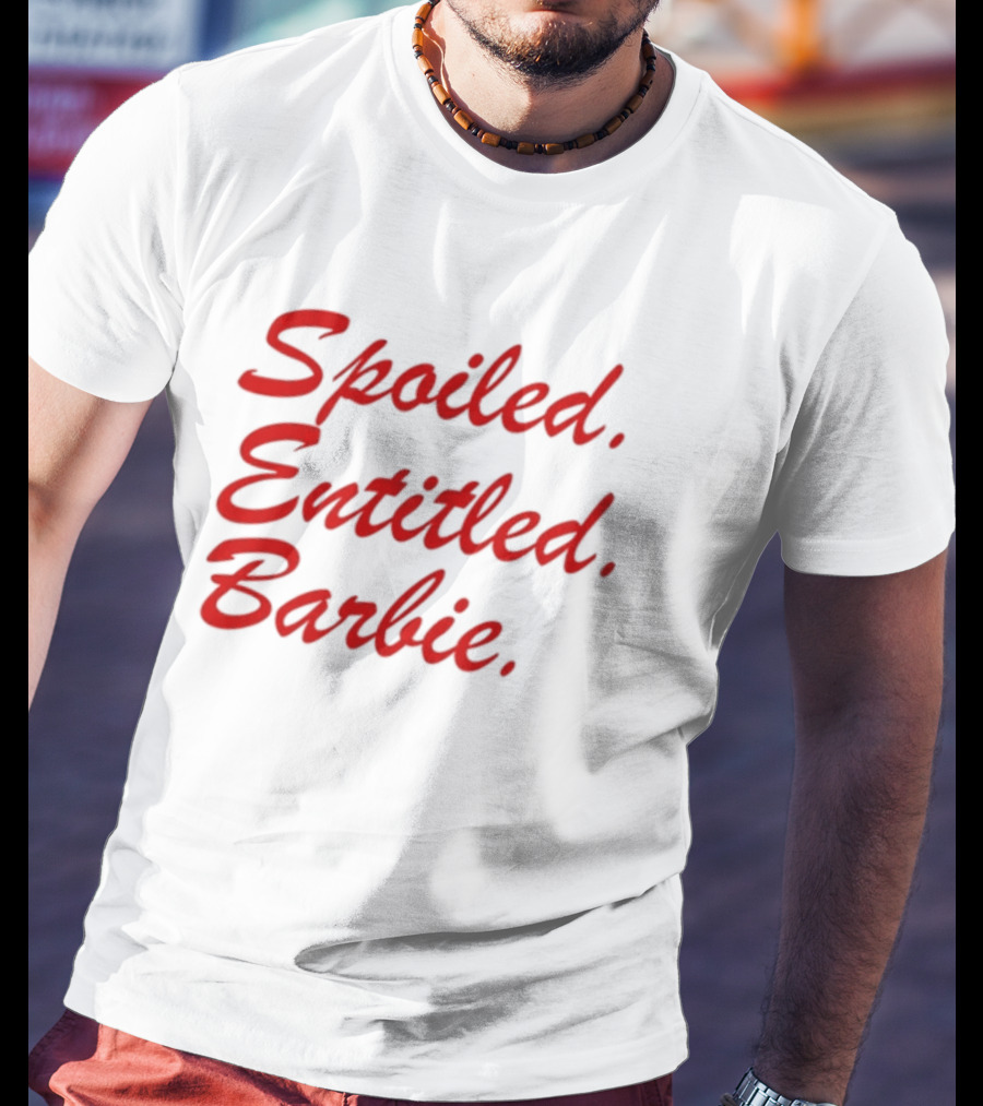 Spoiled Entitled Barbie T-Shirt