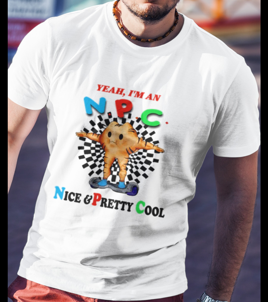 Yeah I'm An NPC Nice And Pretty Cool Text With Cartoon Character On Hoverboard T-Shirt