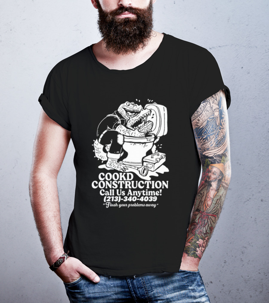 Cookd Construction Plumbing Service Call Us Anytime 213 340 4039 Flush Your Problems Away Crocodile Plumber Image T-Shirt