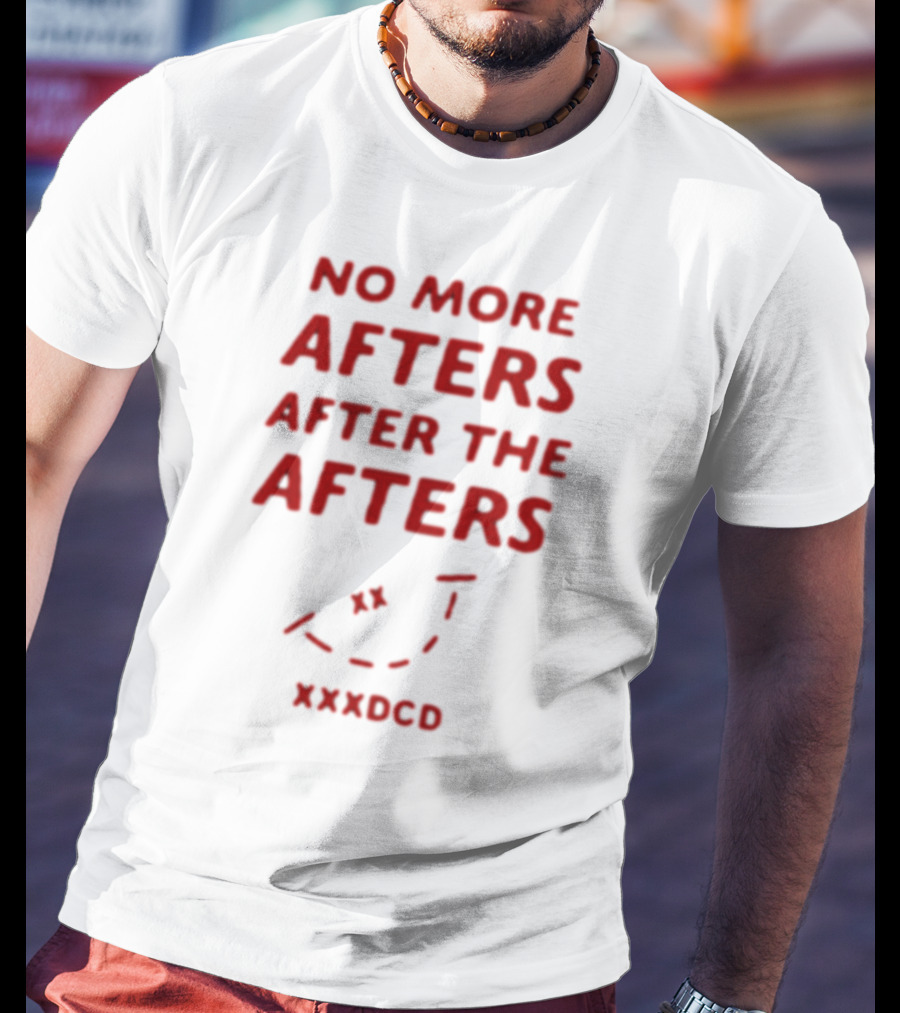 No More Afters After The Afters Xxxdcd Text With Red Letters And Arrows T-Shirt