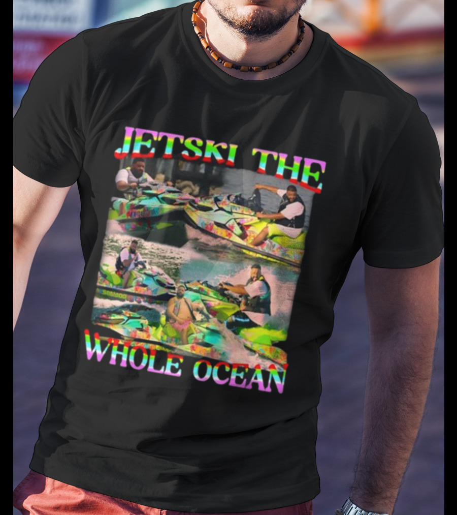 Dj Khaled Jetski The Whole Ocean Funnyahhtees T-Shirt