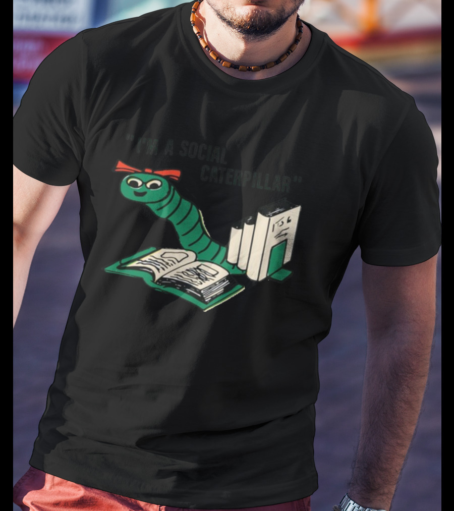 Sthatgohard I'm A Social Caterpillar Cartoon Worm Books T-Shirt