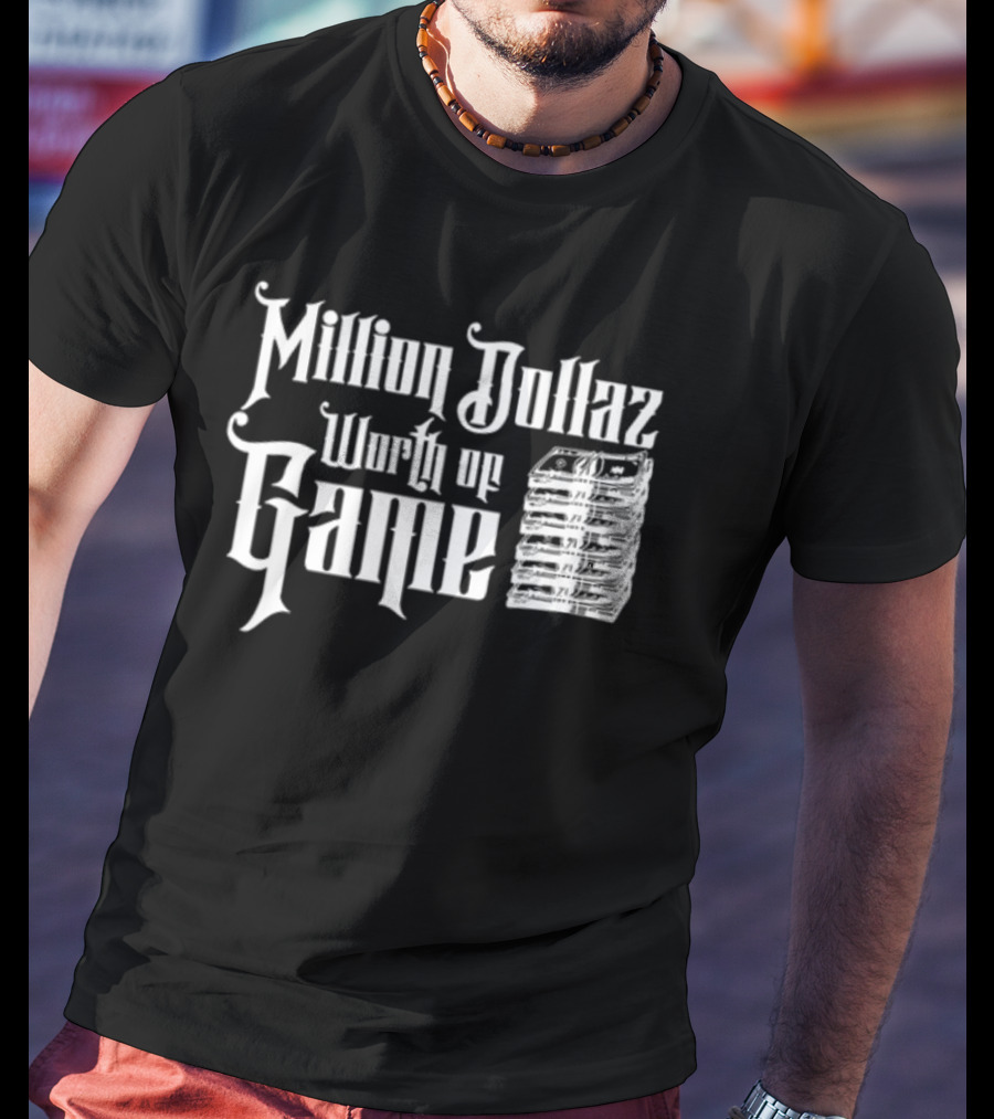 Million Dollaz Worth Of Game Stacked Bills White Font T-Shirt