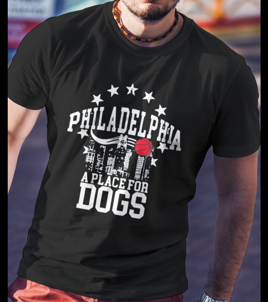 Philadelphia Skyline Basketball Stars A Place For Dogs T-Shirt