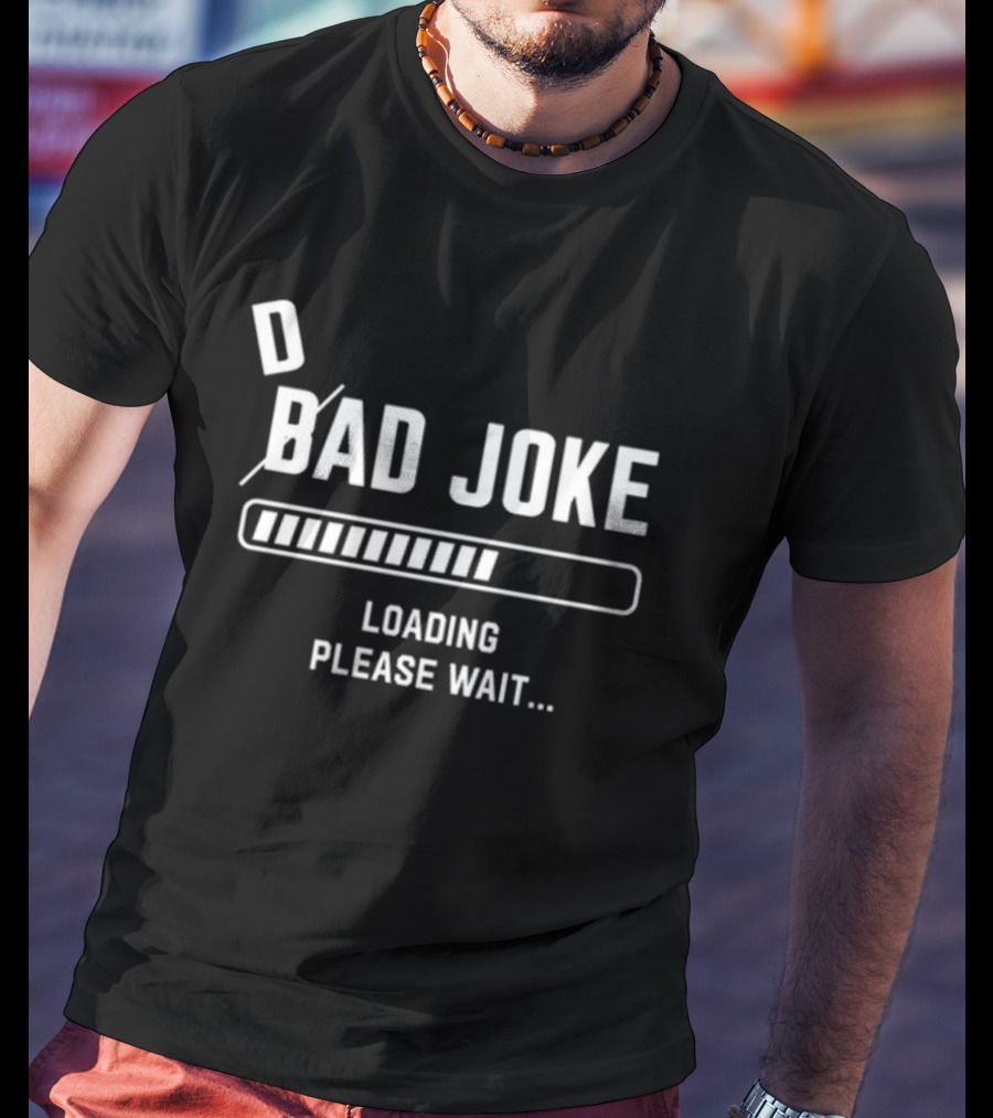 D Bad Joke Loading Please Wait Progress Bar Humor T-Shirt