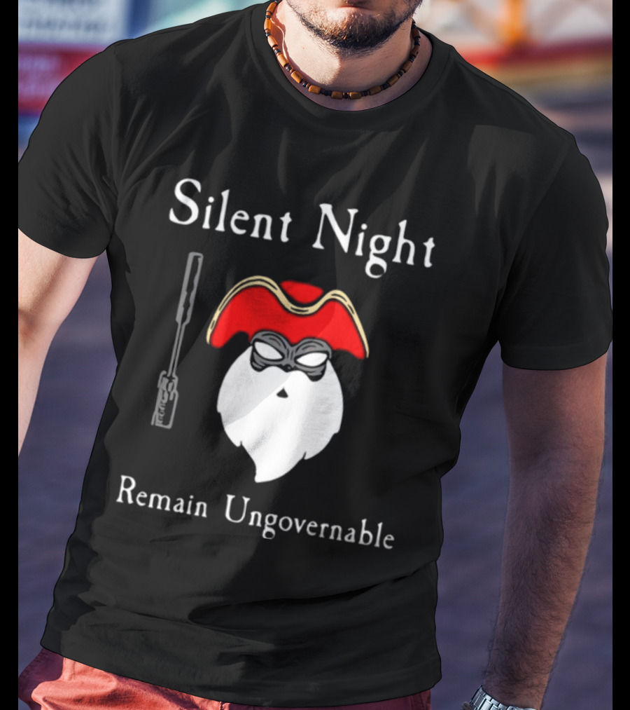 Silent Night Remain Ungovernable Pirate Santa With Gun And Mask T-Shirt