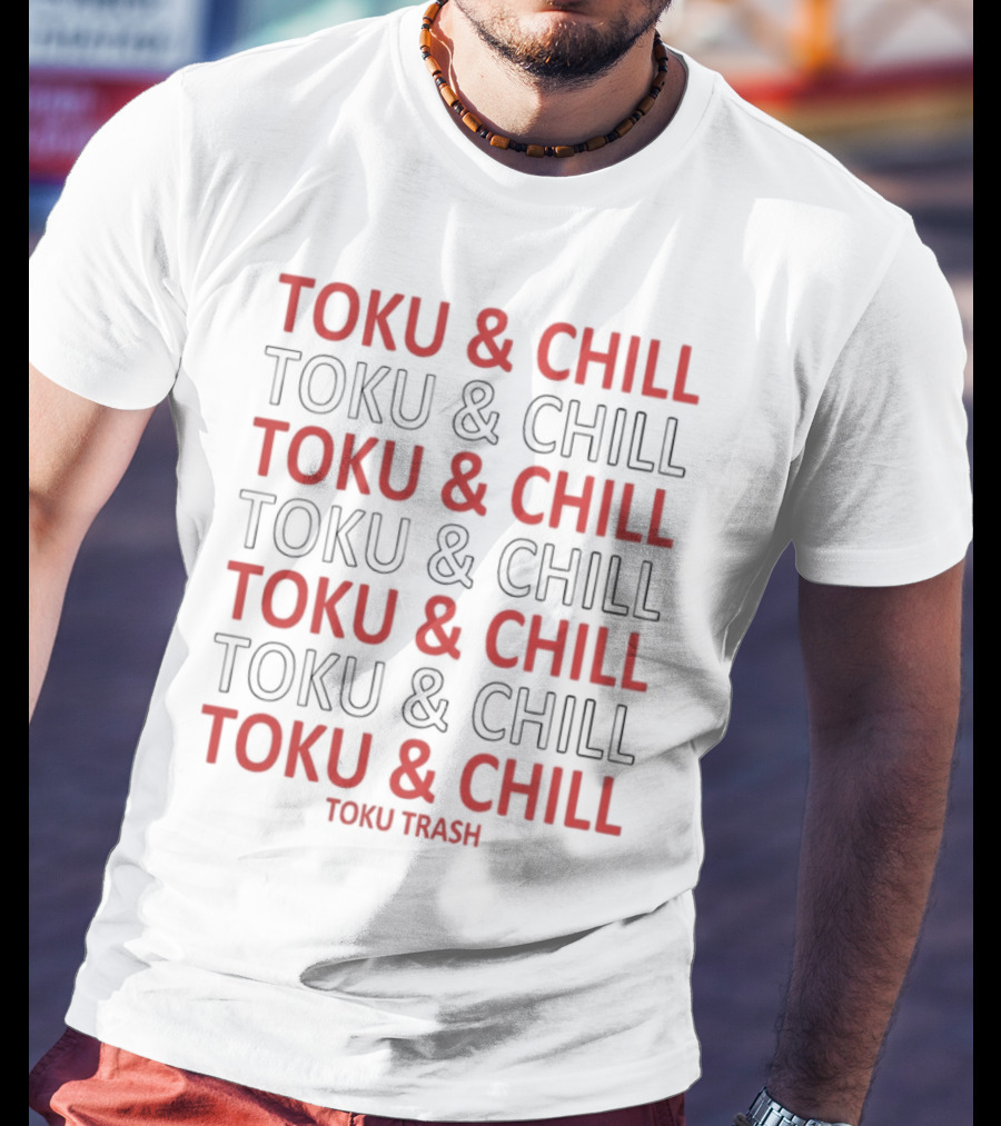TOKU And CHILL TOKU TRASH T-Shirt
