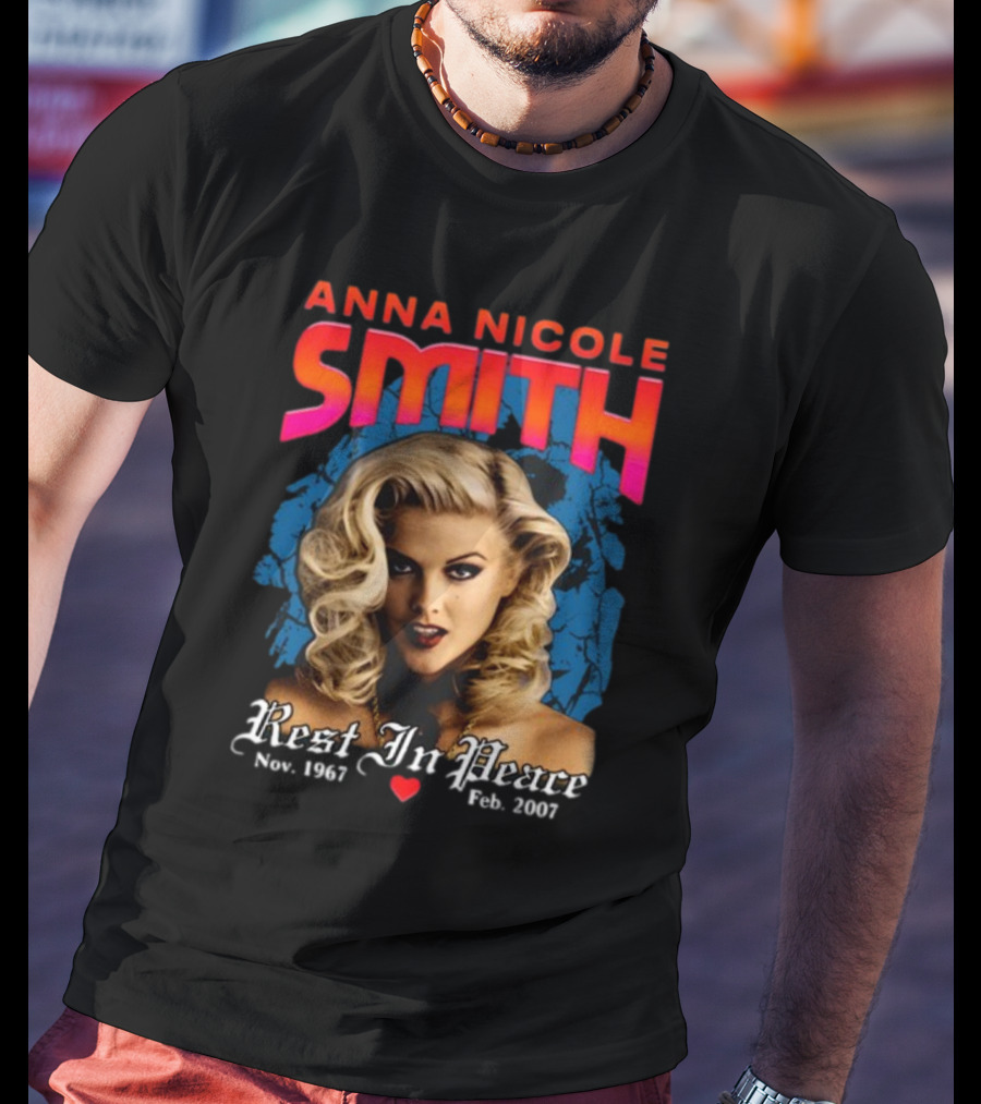 Anna Nicole Smith Rest In Peace Nov. 1967 Feb. 2007 T-Shirt