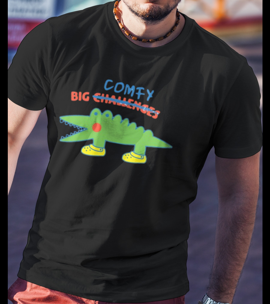 Comfy Croc Wearing Yellow Crocs With Strikethrough Big Challenges T-Shirt