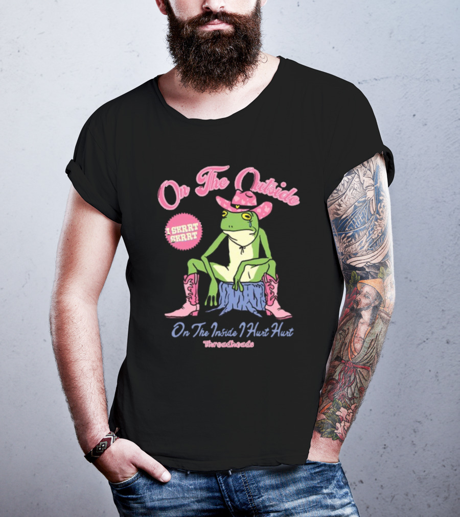 On The Outside I Skrrt Skrrt On The Inside I Hurt Hurt Threadheads Frog Cowboy Boots T-Shirt