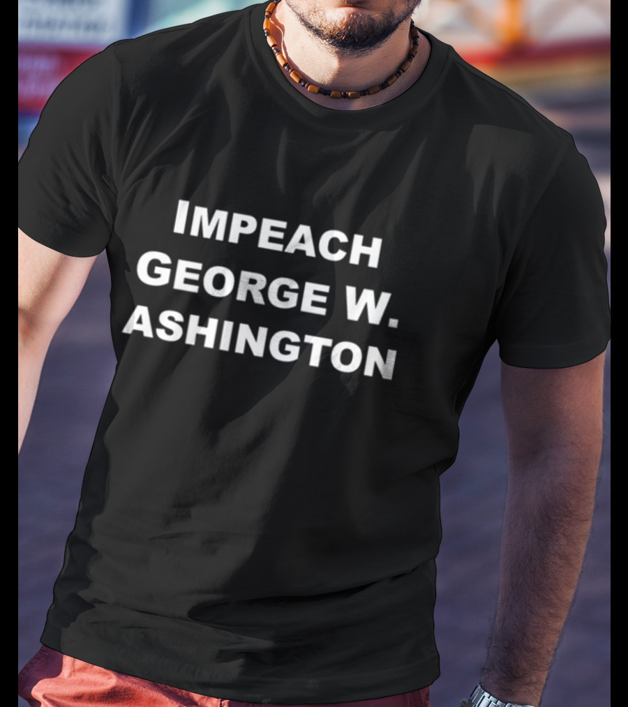30 Rock Impeach George W. Ashington Political Satire Reference T-Shirt