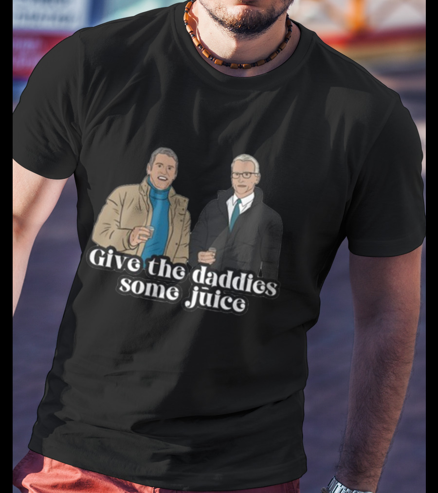 Give The Daddies Some Juice Andy Anderson T-Shirt