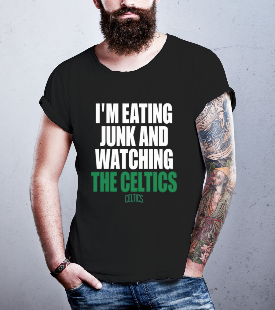 I'm Eating Junk And Watching The Boston Celtics Celtics T-Shirt