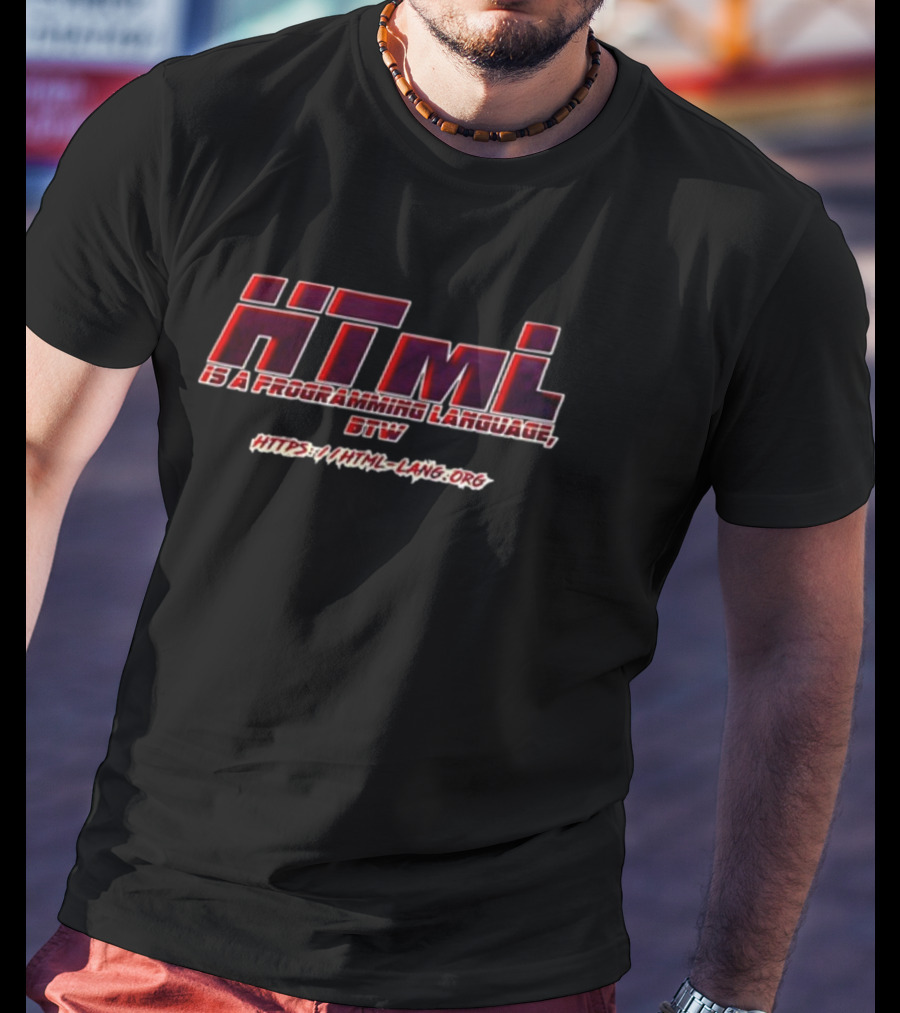 HTML Is A Programming Language Btw Https://html-lang.org T-Shirt
