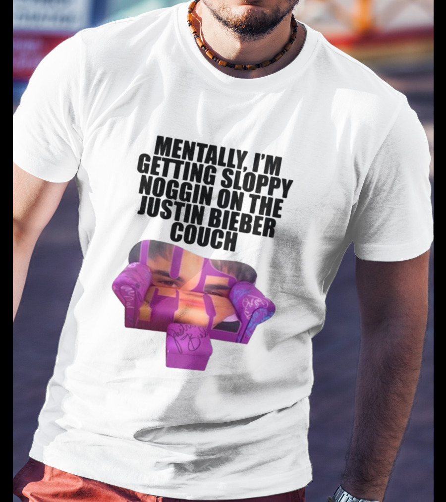 Teenhearts Mentally I'm Getting Sloppy Noggin Justin Bieber Couch Image T-Shirt